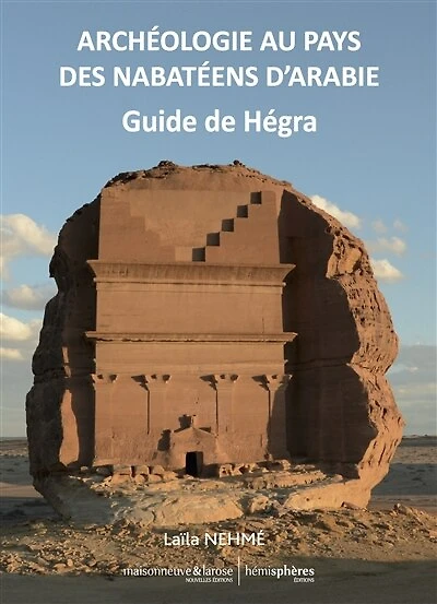 Archéologie au pays des Nabatéens d'Arabie: guide de Hégra