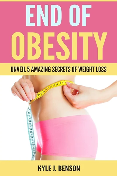 End of Obesity: Unveil 5 Amazing Secrets of Weight Loss