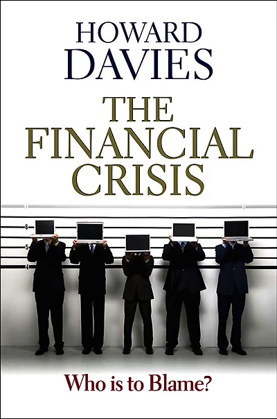 The Financial Crisis: Who is to Blame?