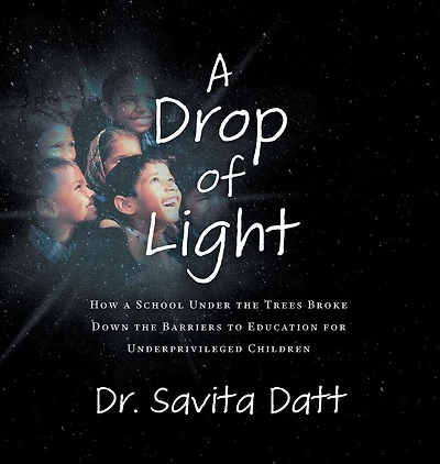 A Drop of Light: How a School Under the Trees Broke Down Barriers to Educating Underprivileged Children