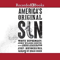 America's Original Sin: White Supremacy, John Wilkes Booth, and the Lincoln Assassination