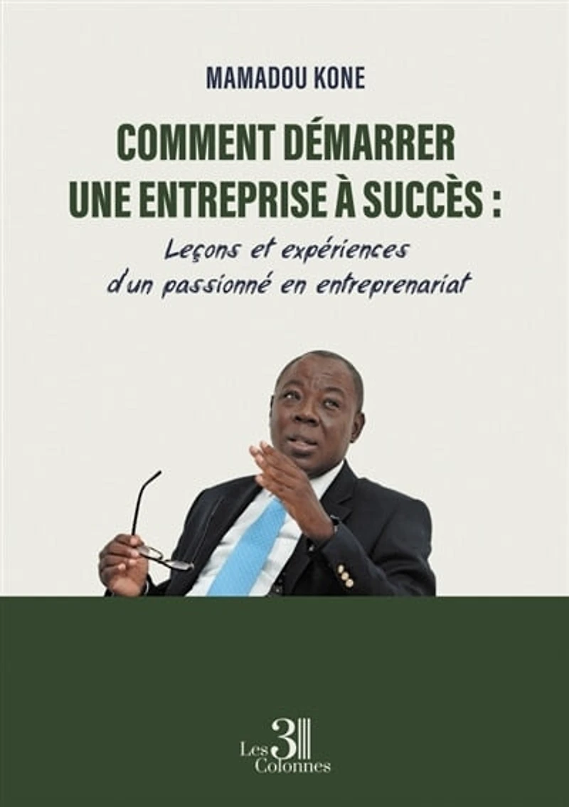 Comment démarrer une entreprise à succès: Leçons et expériences d'un passionné en entreprenariat