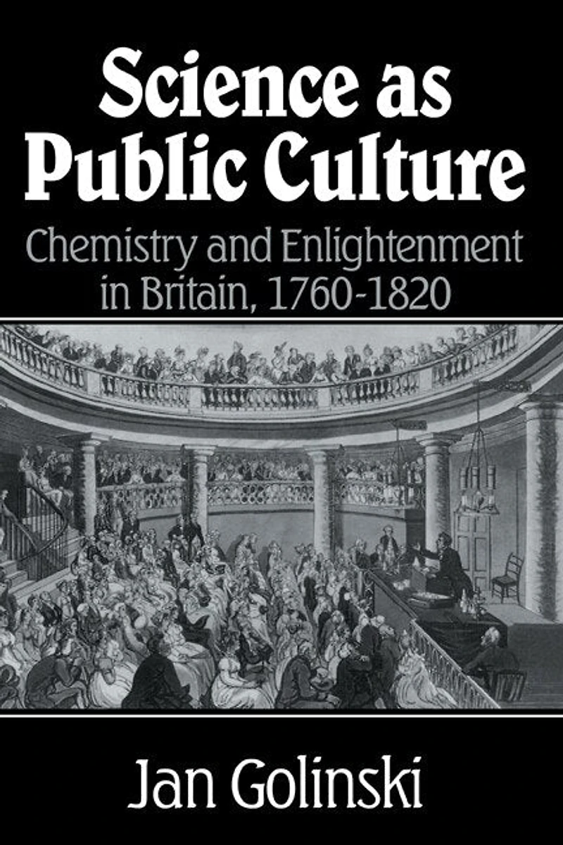 Science as Public Culture: Chemistry and Enlightenment Britain, 1760–1820