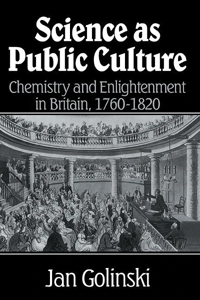 Science as Public Culture: Chemistry and Enlightenment Britain, 1760–1820