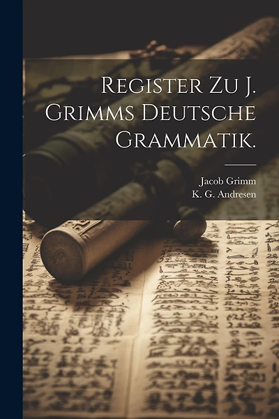 Register zu J. Grimms Deutsche Grammatik.