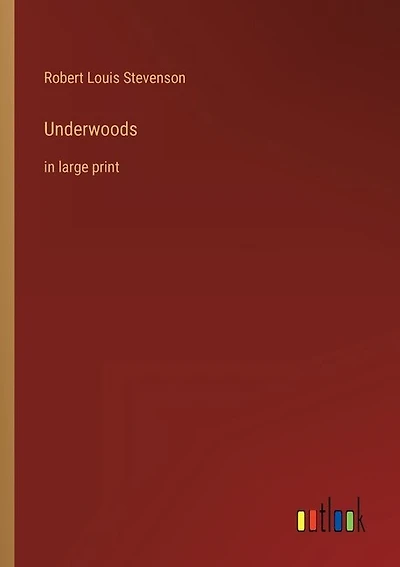 Underwoods: in large print