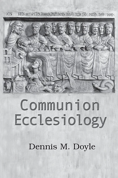 Communion Ecclesiology: Vision and Versions