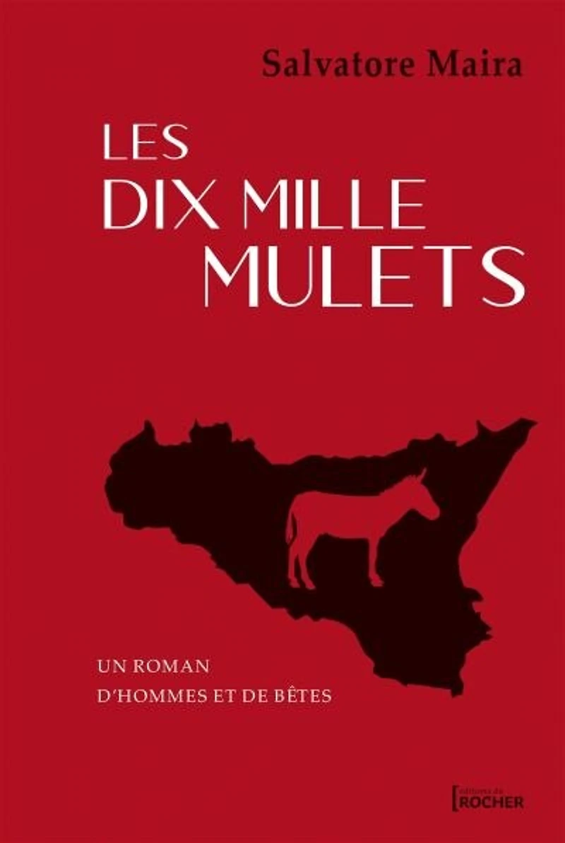 Les dix mille mulets: un roman d'hommes et de bêtes