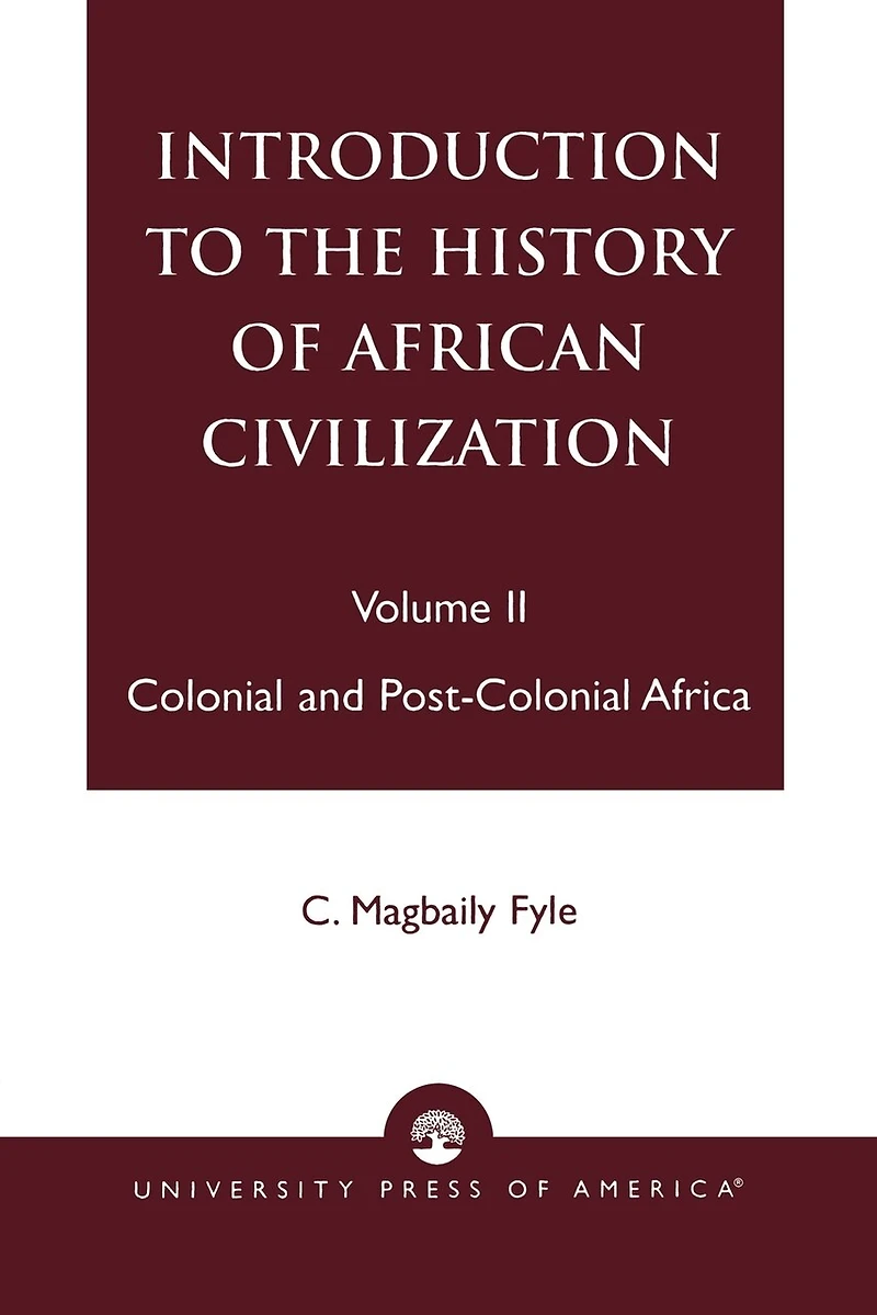 Introduction to the History of African Civilization: Colonial and Post-Colonial Africa- Vol. II
