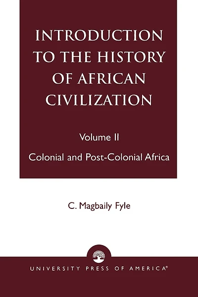 Introduction to the History of African Civilization: Colonial and Post-Colonial Africa- Vol. II
