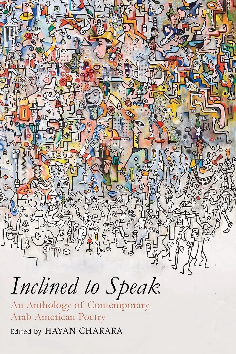 Inclined To Speak: An Anthology Of Contemporary Arab American Poetry