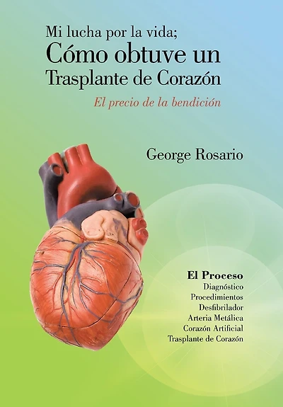 Mi Lucha Por La Vida; Como Obtuve Un Trasplante de Corazon: El Precio Bendicion