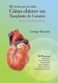 Mi Lucha Por La Vida; Como Obtuve Un Trasplante de Corazon: El Precio Bendicion