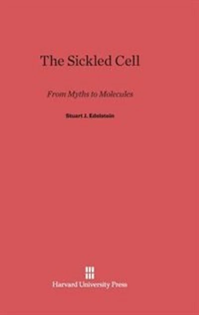 The Sickled Cell: From Myths to Molecules