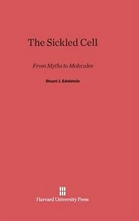 The Sickled Cell: From Myths to Molecules