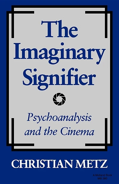 The Imaginary Signifier: Psychoanalysis And The Cinema
