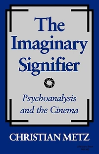 The Imaginary Signifier: Psychoanalysis And The Cinema