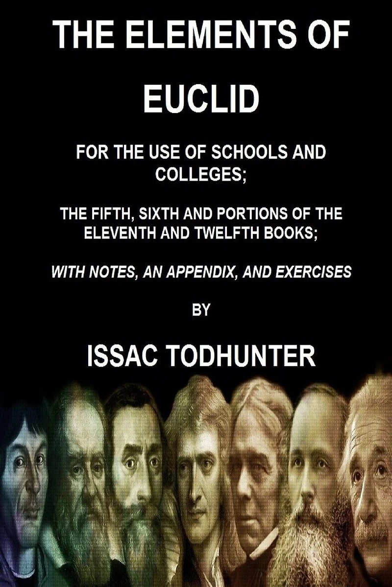 The Elements of Euclid for the Use of Schools and Colleges; the Fifth, Sixth Books: And Portions of the Eleventh and Twelfth Books