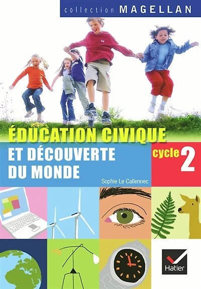 Education civique et découverte du monde, cycle 2, CP-CE1: éducation civique, le temps, l'espace, le vivant, la matière