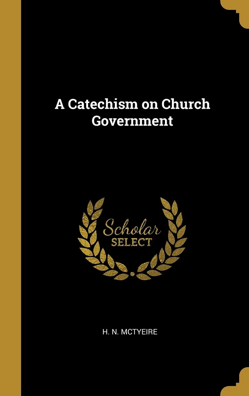 A Catechism on Church Government