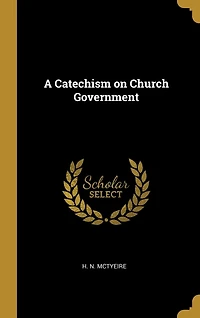 A Catechism on Church Government