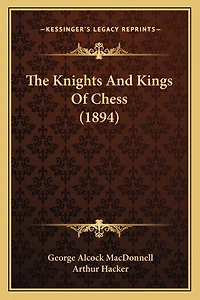 The Knights And Kings Of Chess (1894)