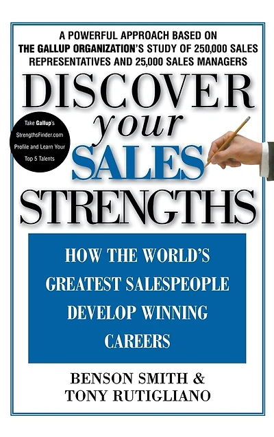 Discover Your Sales Strengths: How The World's Greatest Salespeople Develop Winning Careers
