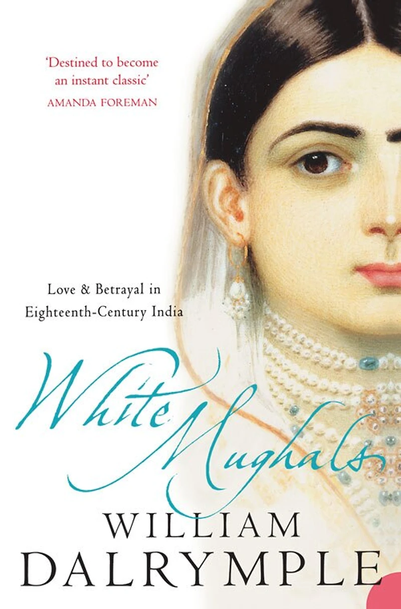White Mughals: Love and Betrayal 18th-century India