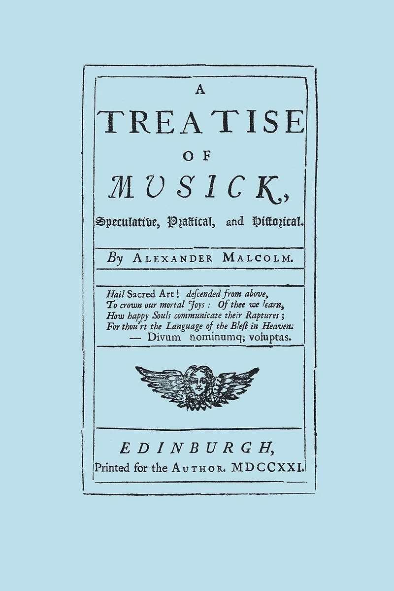 A Treatise of Musick. Speculative, Practical and Historical. [Facsimile first edition, 1721. 652 pages - not abridged. Music.]