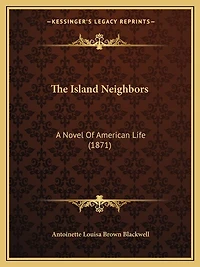 The Island Neighbors: A Novel Of American Life (1871)