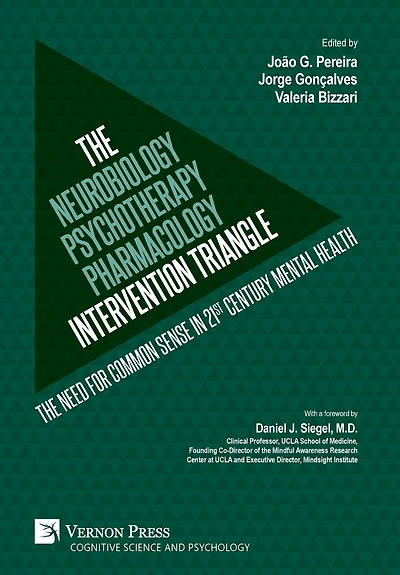 The Neurobiology-Psychotherapy-Pharmacology Intervention Triangle: need for common sense 21st century mental health