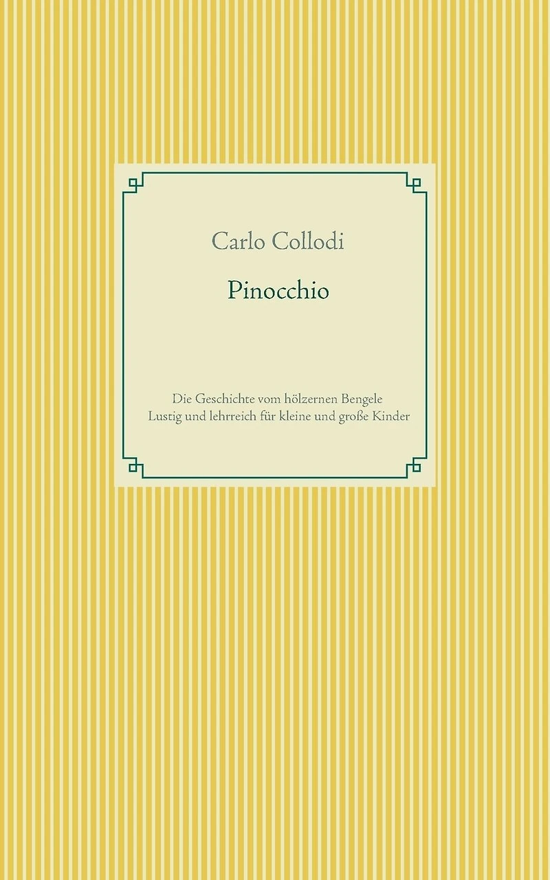 Pinocchio: Die Geschichte vom hölzernen Bengele - Lustig und lehrreich für kleine große Kinder