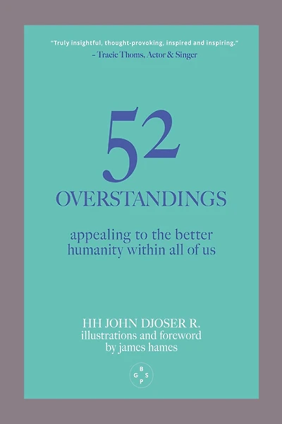 52 Overstandings: Appealing to the Better Humanity Within Us All