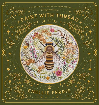 Paint With Thread: A Step-by-step Guide To Embroidery Through The Seasons