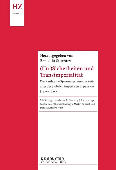 (Un-)Sicherheiten und Transimperialität: Der karibische Spannungsraum im Zeitalter der globalen imperialen Expansion (1775–1825)