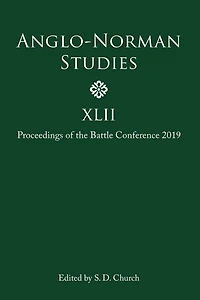 Anglo-Norman Studies XLII: Proceedings of the Battle Conference 2019