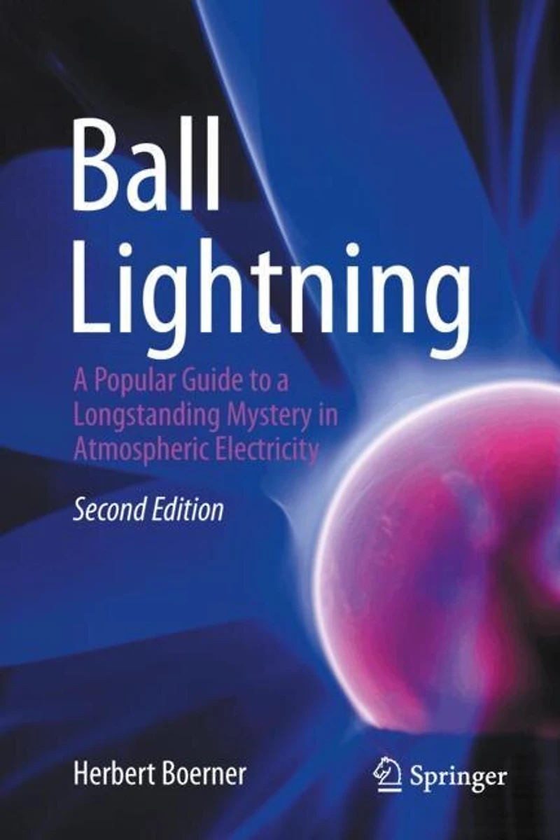Ball Lightning: a Popular Guide to Longstanding Mystery Atmospheric Electricity
