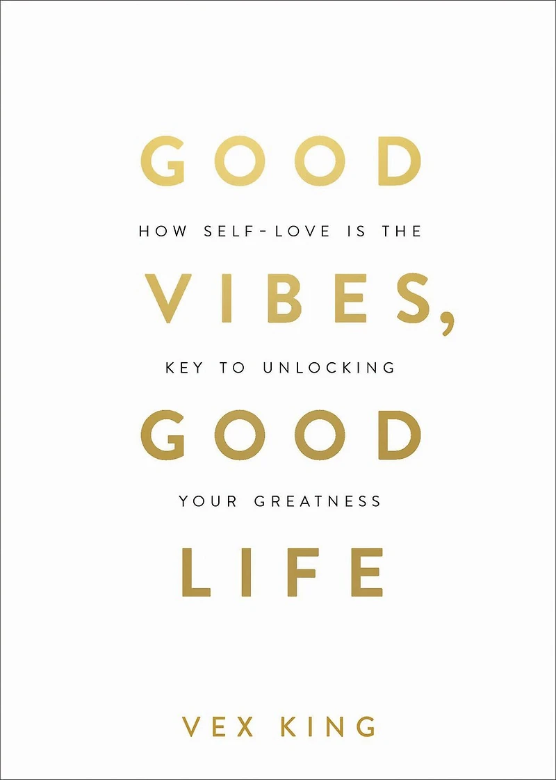 Good Vibes, Life: How Self-Love Is the Key to Unlocking Your Greatness: MILLIONS OF COPIES SOLD WORLDWIDE