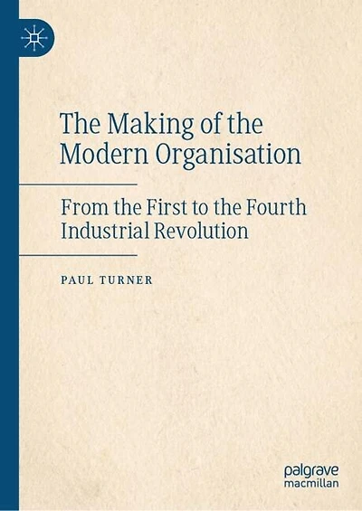 the Making of Modern Organisation: From First to Fourth Industrial Revolution