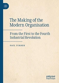 the Making of Modern Organisation: From First to Fourth Industrial Revolution