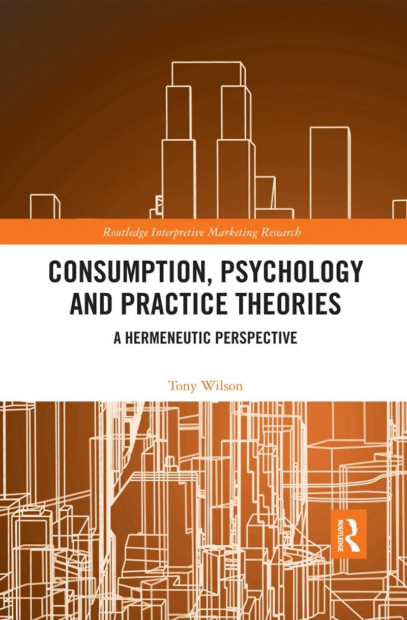 Consumption, Psychology and Practice Theories: A Hermeneutic Perspective