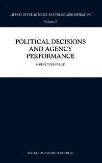 Political Decisions and Agency Performance