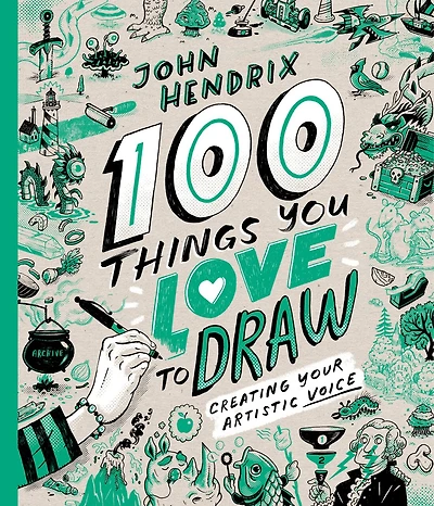 100 Things You Love to Draw: Creating Your Artistic Voice