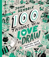 100 Things You Love to Draw: Creating Your Artistic Voice