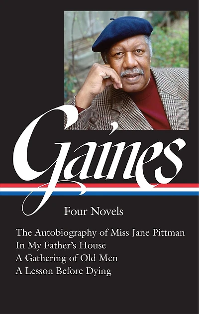 Ernest J. Gaines: Four Novels (LOA #383): The Autobiography of Miss Jane Pittman / In My Father's House / A Gathering of Old Men / A Lesson Before Dying