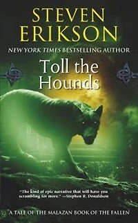 Toll the Hounds: Book Eight of Malazan Fallen