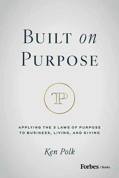 Built on Purpose: Applying the 3 Laws of Purpose to Business, Living, and Giving