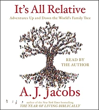 It's All Relative: Adventures Up and Down the World's Family Tree