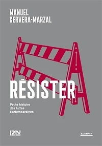 Résister: petite histoire des luttes contemporaines