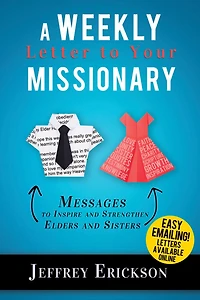 A Weekly Letter to Your Missionary: 52 Messages to Inspire and Uplift Elders and Sisters
